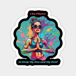 I Do Pilates to Keep My Zen and My Zest! Health Enthusiast Fitness Magnet