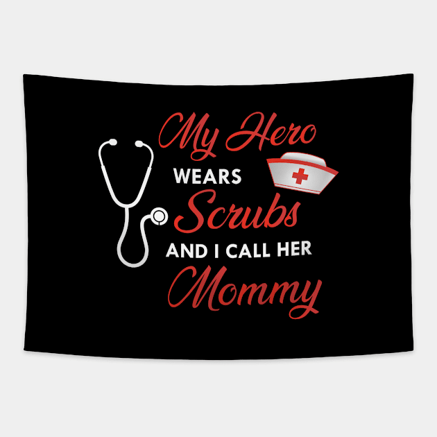 Nurse Daughter - My hero wears scrubs and I call her mommy Tapestry by KC Happy Shop