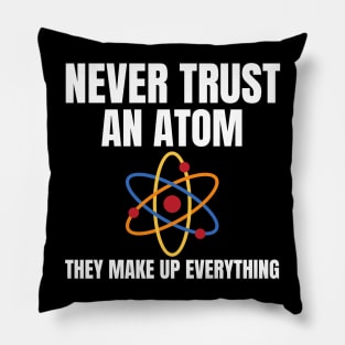 Never Trust An Atom Pillow