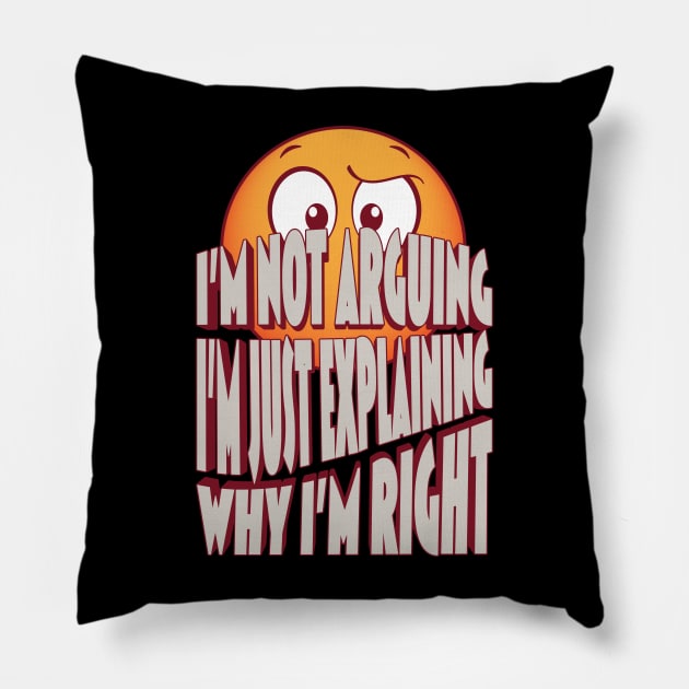 I'm Not Arguing Pillow by Rowdy Designs