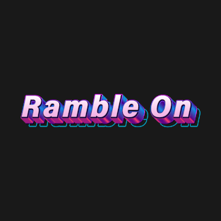 Ramble On T-Shirt