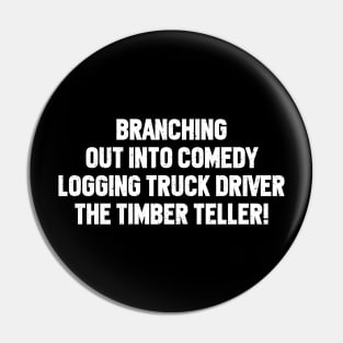 Logging Truck Driver The Timber Teller! Pin