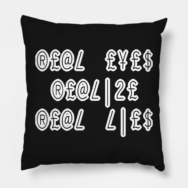 Real Eyes Quote Design Pillow by Pikmi