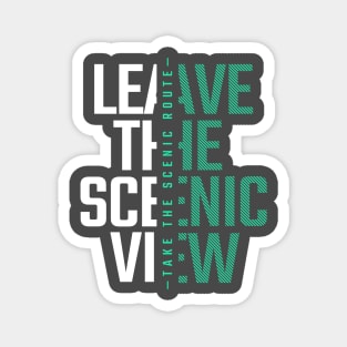 Take A Scenic Route, Leave A Scenic View Magnet