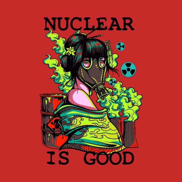 Nuclear Is Good by Pittura