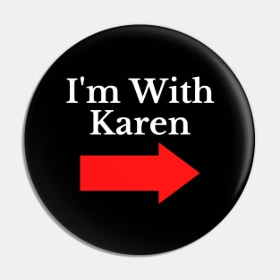 Funny I'm With Karen Pin