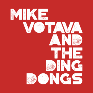 Mike Votava And The Ding Dongs - BIG T-Shirt