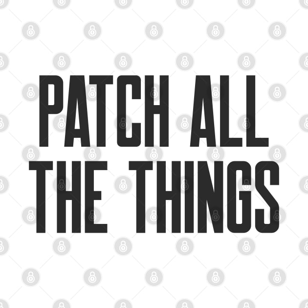 Cybersecurity Patch All The Things Slogan by FSEstyle