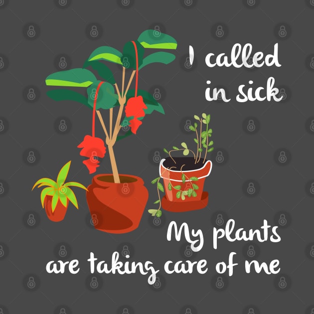 I Called In Sick Garden Themed Funny Gardening by Pine Hill Goods