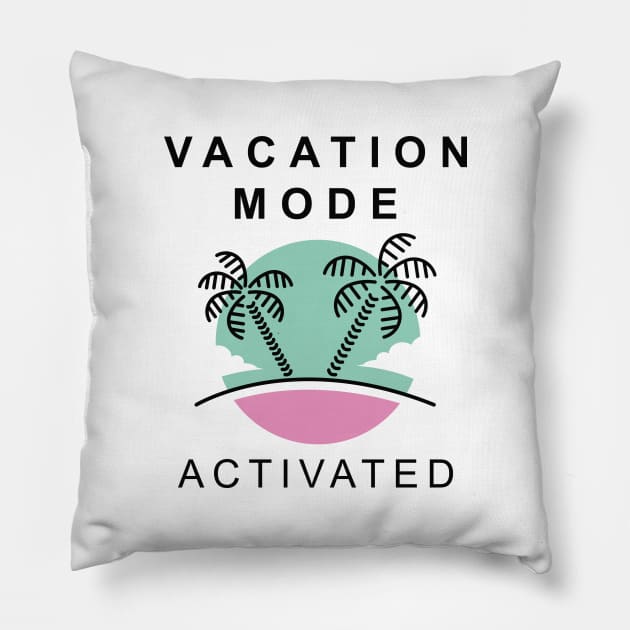 Vacation Mode Activated Pillow by LuckyFoxDesigns