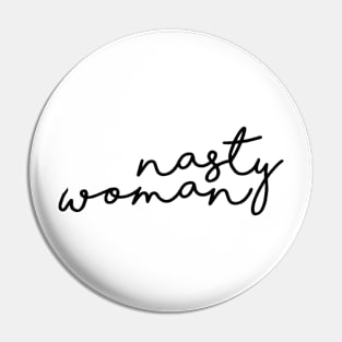 Nasty Woman Pin