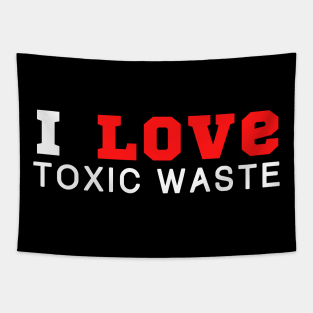 I Love Toxic Waste Tapestry