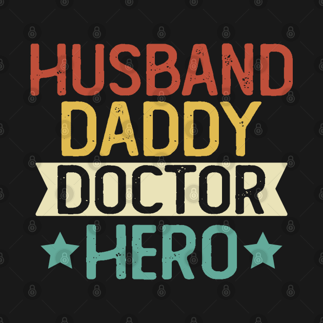 Husband Daddy Doctor Hero Gift Doctor Dad Gift T-Shirt by mommyshirts