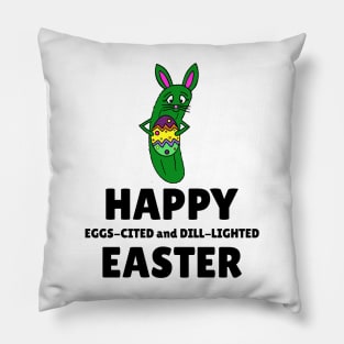 HAPPY Easter Excited And Delighted Dill Pickle Pillow