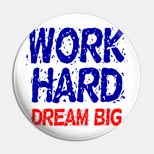 Work Hard Dream Big Motivation Pin by Printnation