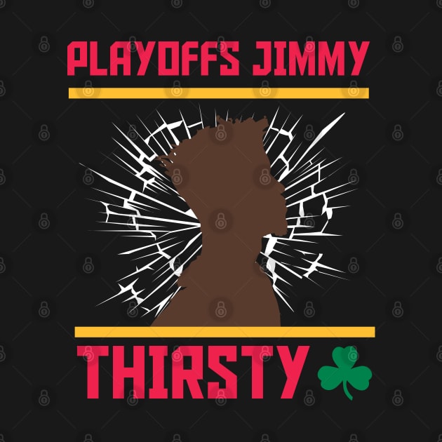 Playoffs Jimmy Buckets THIRSTY B by HCreatives