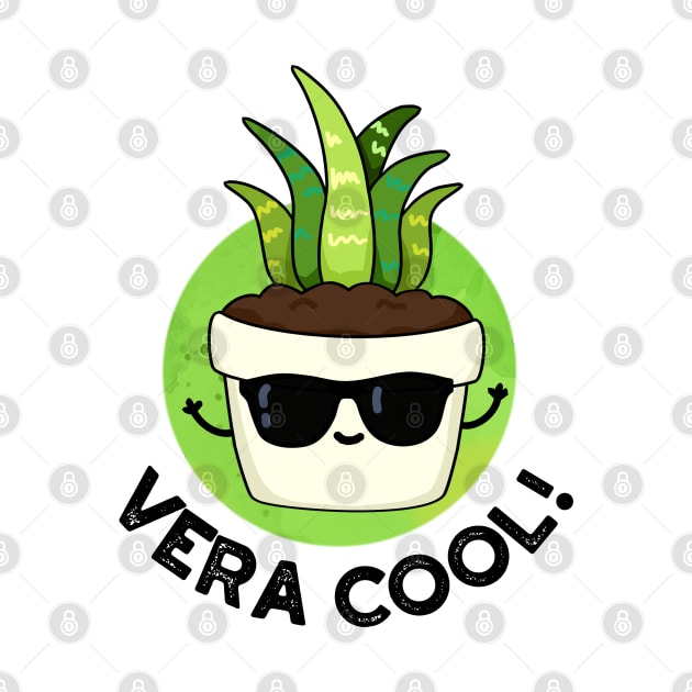 Vera Cool Cute Aloe Vera Pun by punnybone