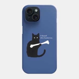 I FOUND THIS HUMERUS Phone Case