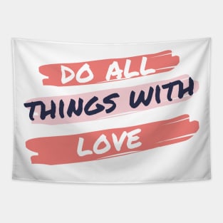 Do All Things In Love Tapestry