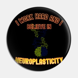 I work hard, and I believe in neuroplasticity Pin