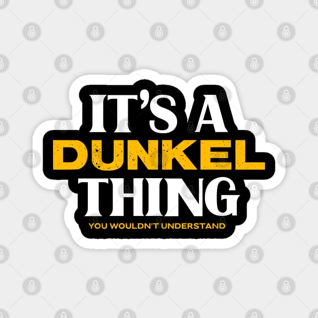 It's a Dunkel Thing You Wouldn't Understand Magnet by victoria@teepublic.com