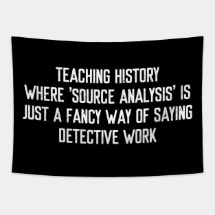 Teaching history Where 'source analysis' is just a fancy way Tapestry