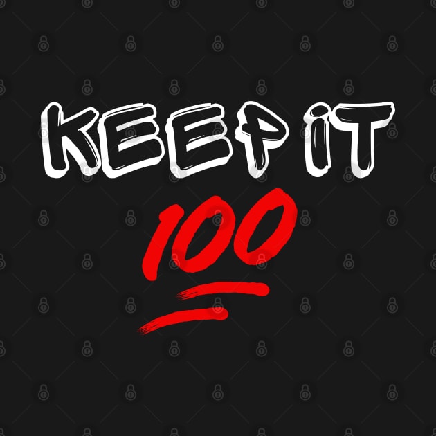 Keep it 100 by UrbanLifeApparel