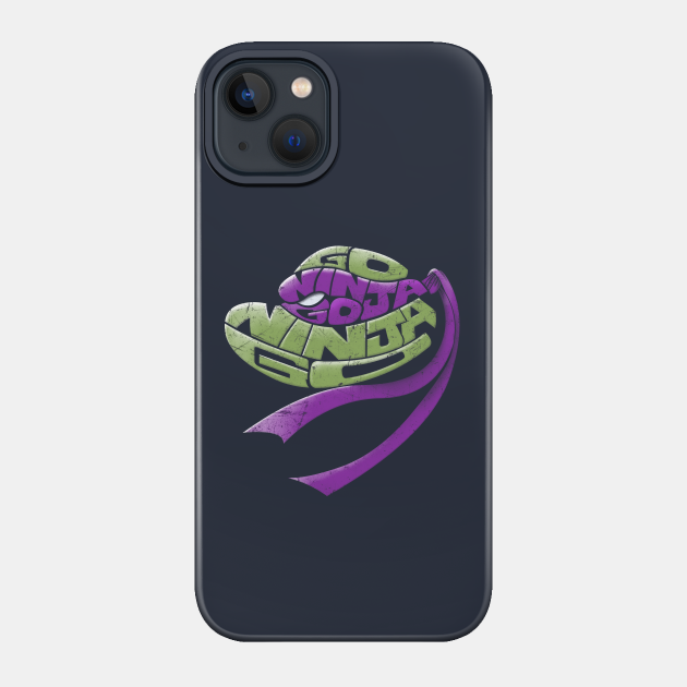 Go Ninja Go Donnie - Infinite - Phone Case