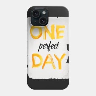 One Perfect Day Phone Case