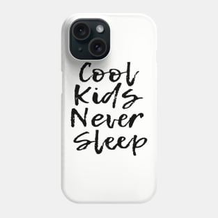 Cool Kids Never Sleep Phone Case