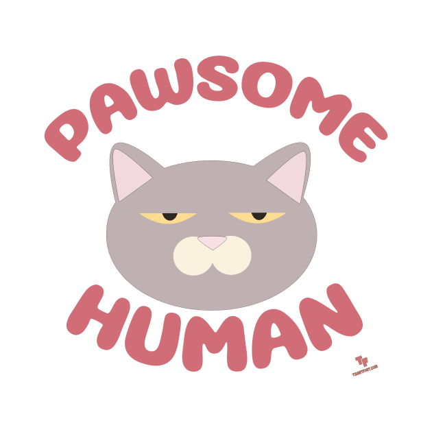 Pawsome Human Fun Cat Cartoon by Tshirtfort