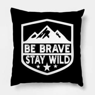 Be Brave Stay Wild camping wilderness - nature camping Pillow