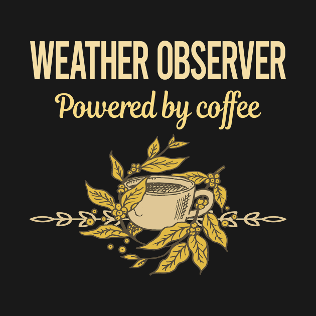 Powered By Coffee Weather Observer by lainetexterbxe49