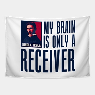 My brain is only a receiver, quotes by Nikola Tesla Tapestry