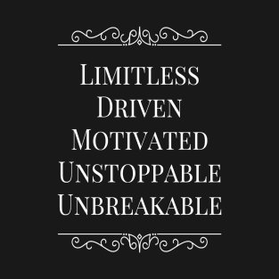 Limitless Driven Motivated Unstoppable Unbreakable T-Shirt