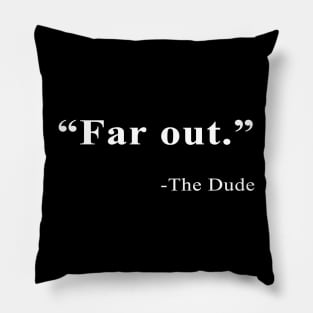 "Far Out." Pillow