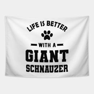 Giant Schnauzer - Life is better with a giant schnauzer Tapestry