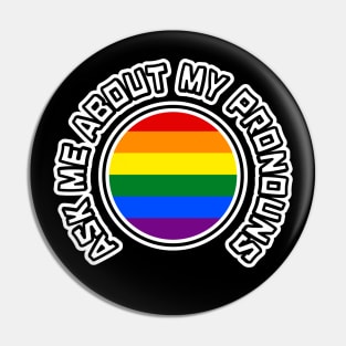 Pride - Ask Me About My Pronouns - Gender Identity - Rainbow Flag - Pronouns Pin