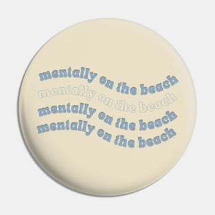 Mentally on the beach Pin