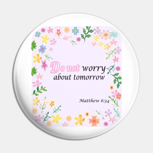 do not worry about tomorrow Pin