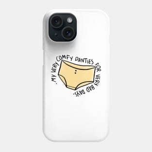 my very comfy panties for very bad days Phone Case