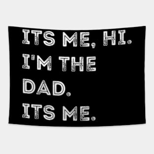 Its Me Hi I'm The Dad Its Me, Fathers Day Daddy Tapestry