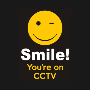 Smile! You're on CCTV T-Shirt