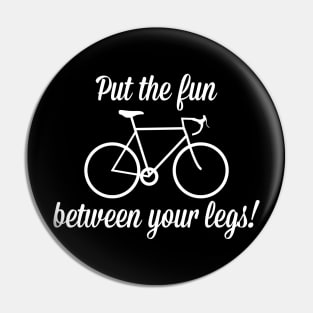 Put The Fun Between Your Legs Pin