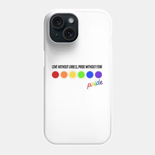 Love Without Labels, Pride Without Fear Phone Case