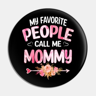 My Favorite People Call Me mommy Pin