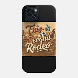 Dynamic Vintage Typography: 'This is My Second Rodeo Phone Case