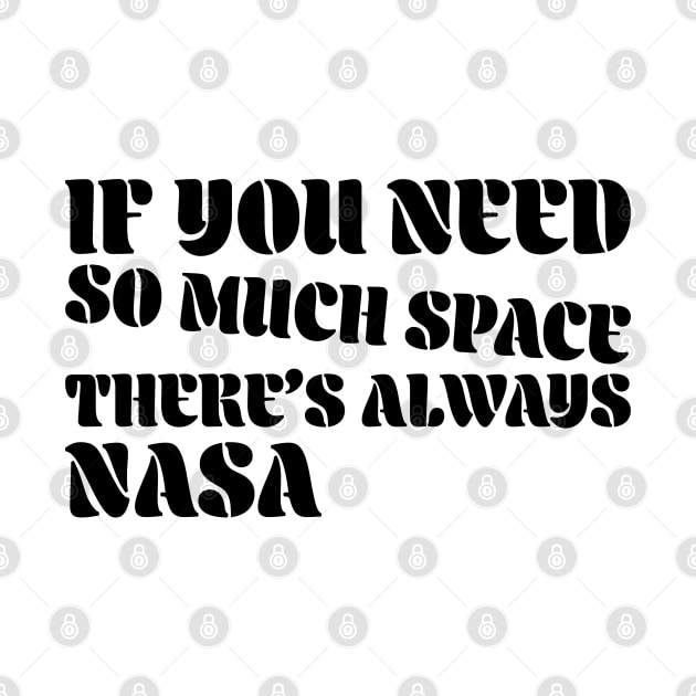 If you need so much space, there’s always nasa by Mumgle