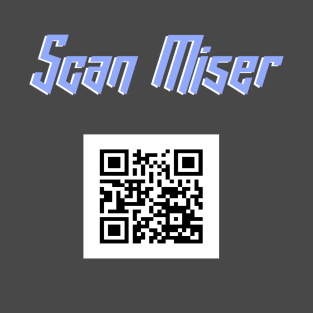 Scan Miser T-Shirt