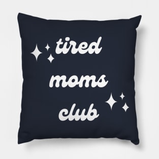 Tired Moms Club - Being a Mom is Tiring Pillow